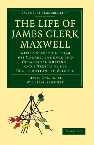 The Life of James Clerk Maxell With a Selection from his Correspondence and Oc [Paperback]