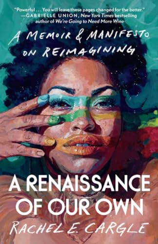 A Renaissance of Our Own: A Memoir & Manifesto on Reimagining [Paperback]