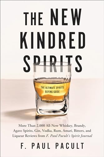 The New Kindred Spirits: Over 2,000 All-New Reviews of Whiskeys, Brandies, Lique [Paperback]