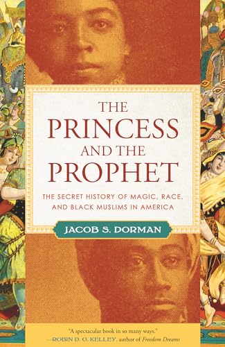 The Princess and the Prophet: The Secret History of Magic, Race, and Black Musli [Paperback]