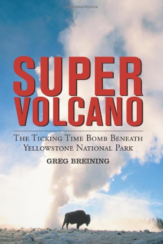 Super Volcano: The Ticking Time Bomb Beneath Yellowstone National Park [Paperback]