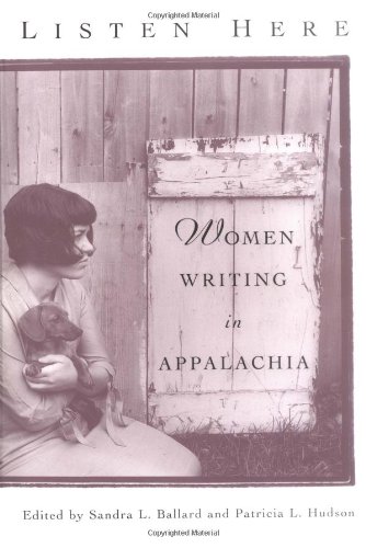 Listen Here Women Writing In Appalachia [Paperback]