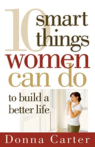 10 Smart Things Women Can Do To Build A Better Life [Paperback]