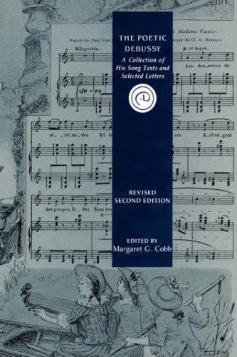 The Poetic Debussy A Collection of his Song Texts and Letters [Paperback]