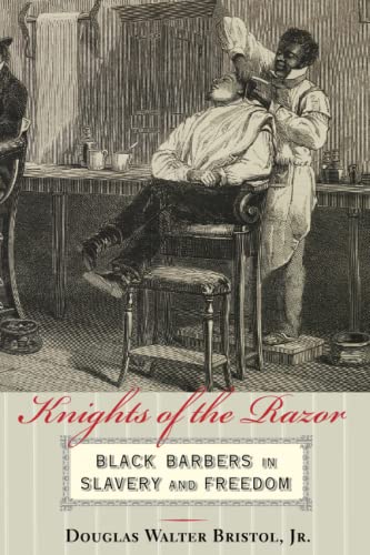 Knights Of The Razor: Black Barbers In Slavery And Freedom [Paperback]