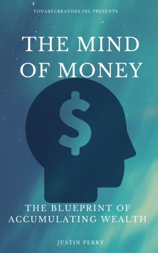 The Mind Of Money The Blueprint Of Accumulating Wealth [Paperback]