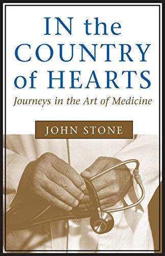 In The Country Of Hearts JOURNEYS IN THE ART OF MEDICINE [Paperback]