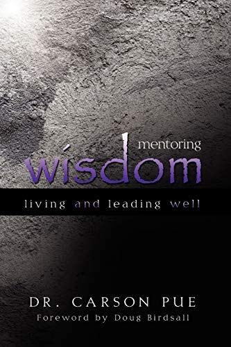 Mentoring Wisdom Living And Leading Well [Hardcover]