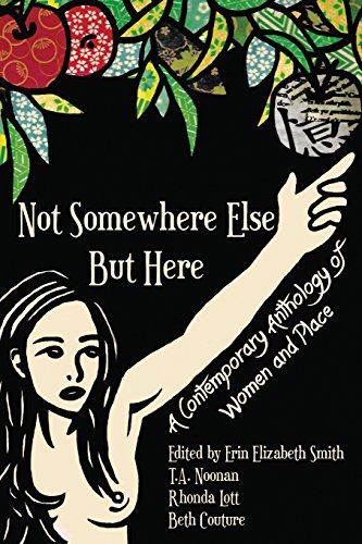 Not Somehere Else But Here A Contemporary Anthology Of Women And Place [Paperback]