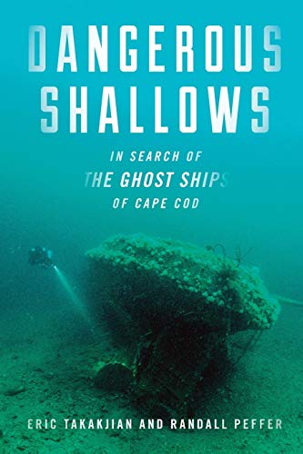 Dangerous Shallows: In Search of the Ghost Ships of Cape Cod [Paperback]