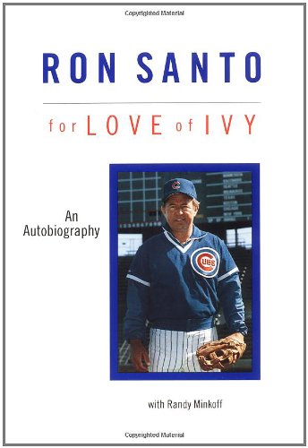 Ron Santo For Love of Ivy [Hardcover]