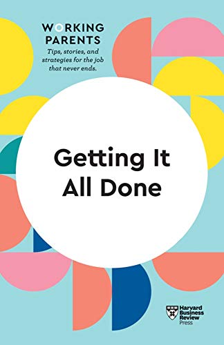 Getting It All Done (HBR Working Parents Series) [Hardcover]