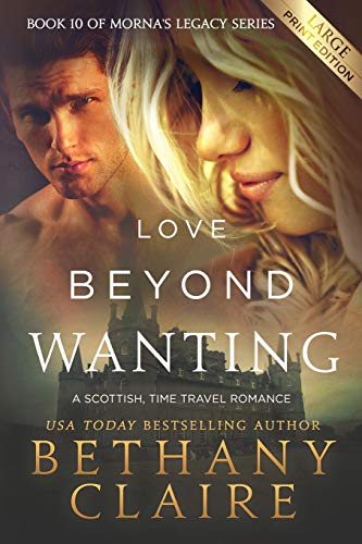 Love Beyond Wanting - Large Print Edition  A Scottish Time Travel Romance [Paperback]