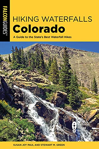 Hiking Waterfalls Colorado: A Guide to the State's Best Waterfall Hikes [Paperback]