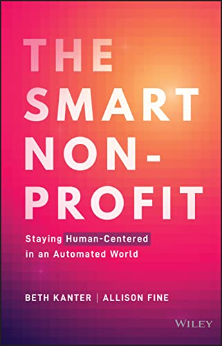 The Smart Nonprofit: Staying Human-Centered in An Automated World [Hardcover]