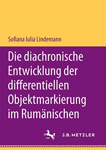 Die diachronische Entwicklung der differentiellen Objektmarkierung im Rumnische [Paperback]