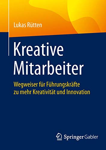 Kreative Mitarbeiter: Wegweiser fr Fhrungskrfte zu mehr Kreativitt und Innov [Paperback]