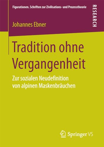 Tradition ohne Vergangenheit Zur sozialen Neudefinition von alpinen Maskenbruc [Paperback]