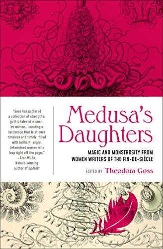 Medusa's Daughters : Magic and Monstrosity from Women Writers of the Fin-De-Si?c [Paperback]