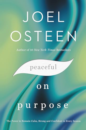 Peaceful on Purpose: The Power to Remain Calm, Strong, and Confident in Every Se [Hardcover]