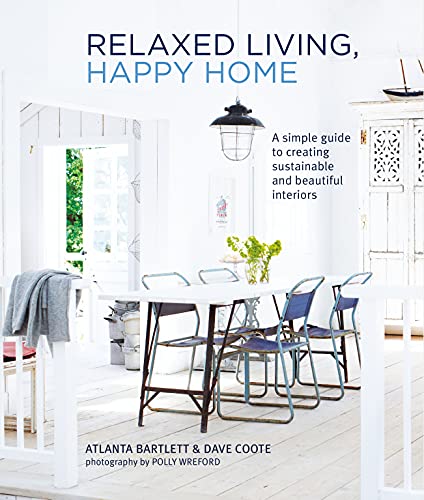 Relaxed Living, Happy Home: A simple guide to creating sustainable and beautiful [Hardcover]