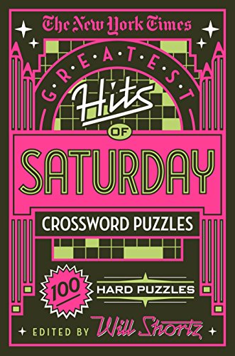 The New York Times Greatest Hits of Saturday Crossword Puzzles: 100 Hard Puzzles [Paperback]