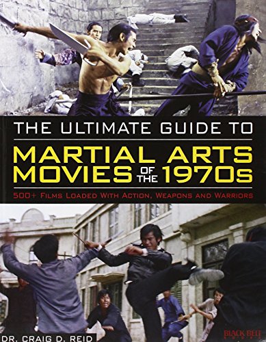 The Ultimate Guide to Martial Arts Movies of the 1970s: 500+ Films Loaded with A [Paperback]