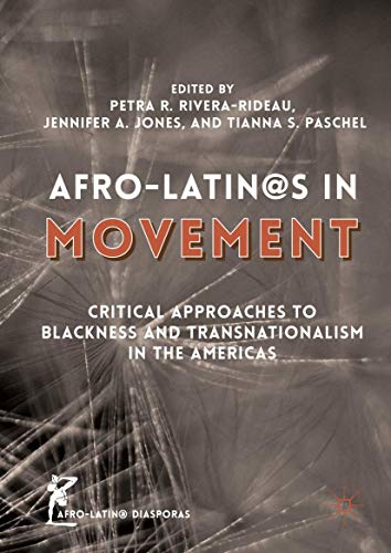 Afro-Latin@s in Movement Critical Approaches to Blackness and Transnationalism  [Hardcover]