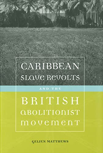 Caribbean Slave Revolts And The British Abolitionist Movement (antislavery, Abol [Paperback]