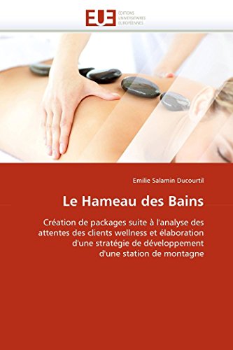 Le Hameau Des Bains Cration De Packages Suite  L'analyse Des Attentes Des Cli [Paperback]