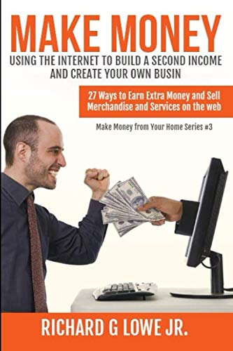 Make Money Using The Internet To Build A Second Income And Create Your On Busin [Paperback]