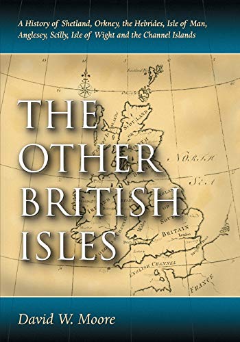 The Other British Isles A History of Shetland, Orkney, the Hebrides, Isle of Ma [Paperback]