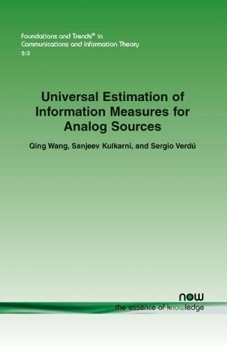 Universal Estimation Of Information Measures For Analog Sources (foundations And [Paperback]