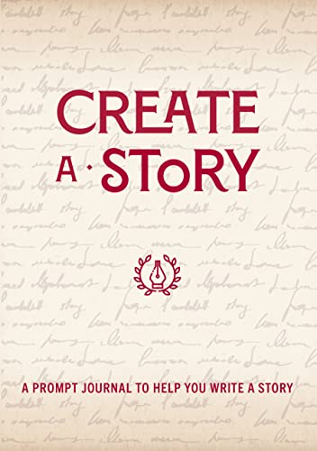 Create a Story: A Prompt Journal to Help You Write a Story [Paperback]