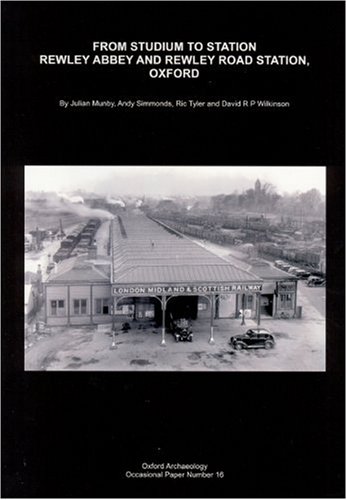 From Studium to Station: Rewley Abbey and Rewley Road Station, Oxford [Paperback]