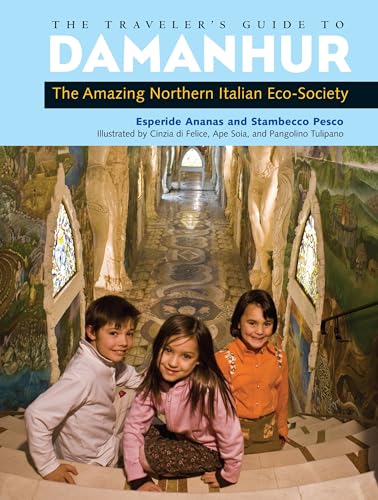 The Traveler's Guide to Damanhur: The Amazing Northern Italian Eco-Society [Paperback]