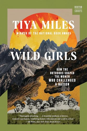 Wild Girls: How the Outdoors Shaped the Women Who Challenged a Nation [Paperback]