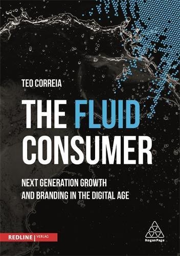 The Fluid Consumer: Next Generation Growth and Branding in the Digital Age [Hardcover]