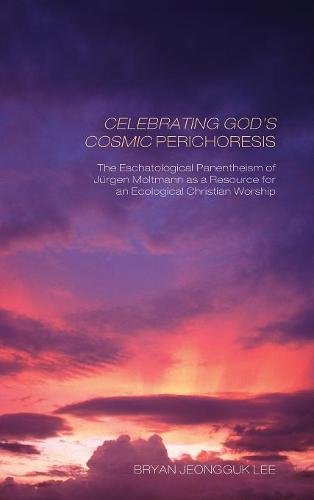 Celebrating God's Cosmic Perichoresis [Hardcover]