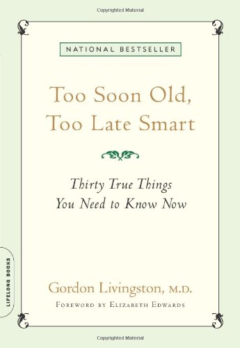 Too Soon Old, Too Late Smart: Thirty True Things You Need to Know Now [Paperback]