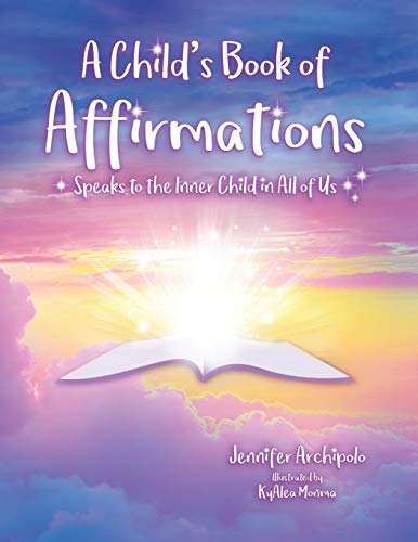 A Childs Book Of Affirmations Speaks To The Inner Child In All Of Us [Paperback]