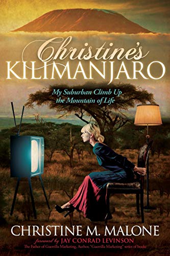 Christine's Kilimanjaro My Suburban Climb Up the Mountain of Life [Paperback]