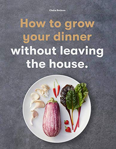 How to Grow Your Dinner: Without Leaving the House [Paperback]