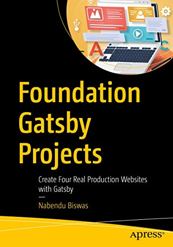 Foundation Gatsby Projects: Create Four Real Production Websites with Gatsby [Paperback]