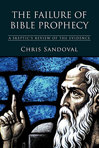 The Failure Of Bible Prophecy A Skeptic's Revie Of The Evidence [Paperback]