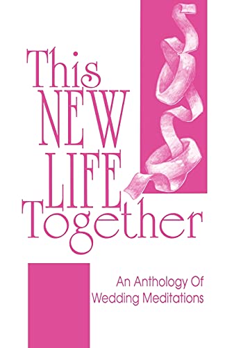 This Ne Life Together An Anthology Of Wedding Meditations [Paperback]