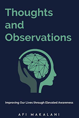 Thoughts and Observations  Improving Our Lives Through Elevated Aareness [Paperback]