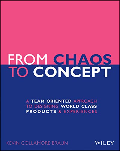 From Chaos to Concept: A Team Oriented Approach to Designing World Class Product [Paperback]