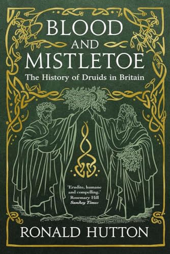 Blood and Mistletoe: The History of the Druids in Britain [Paperback]