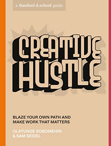 Creative Hustle: Blaze Your Own Path and Make